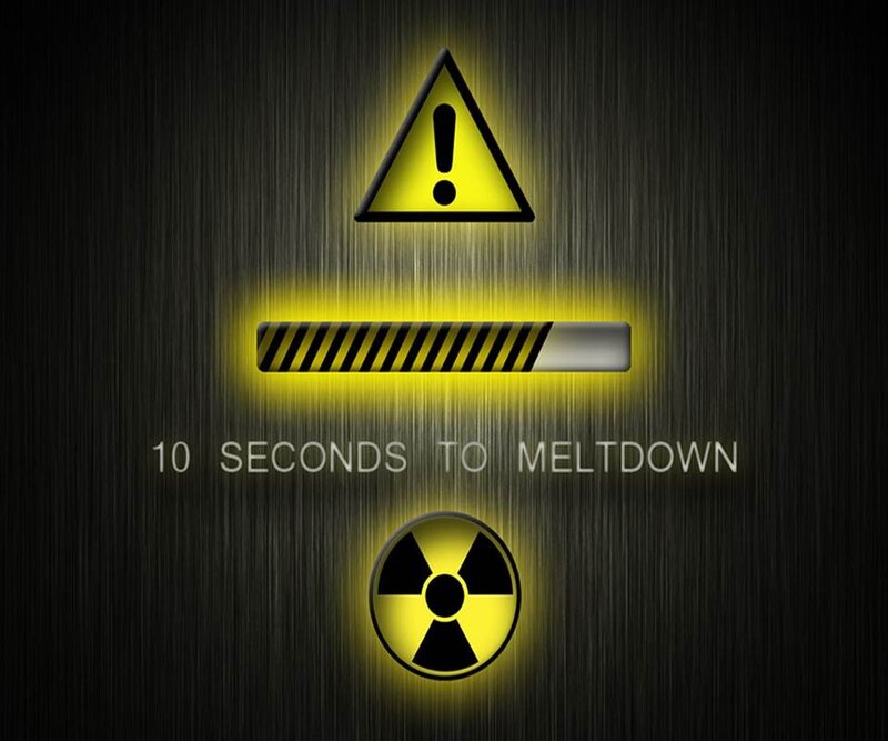 10 seconds to meltdown