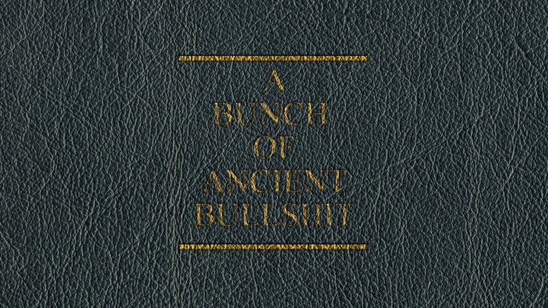 A Bunch of Ancient Bullshit