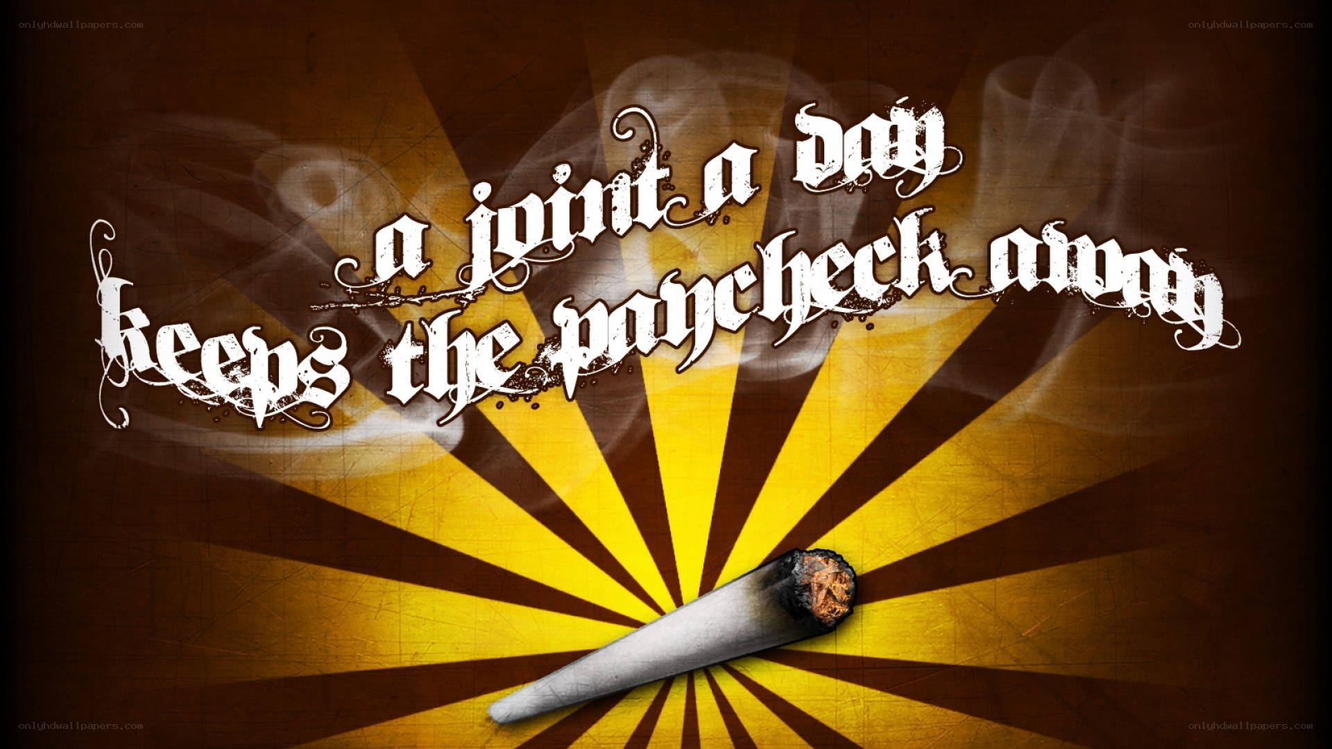 a joint a day keeps the paycheck away