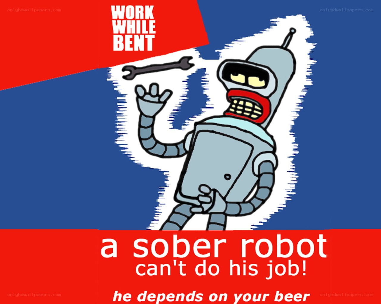 a sober robot can't do his job