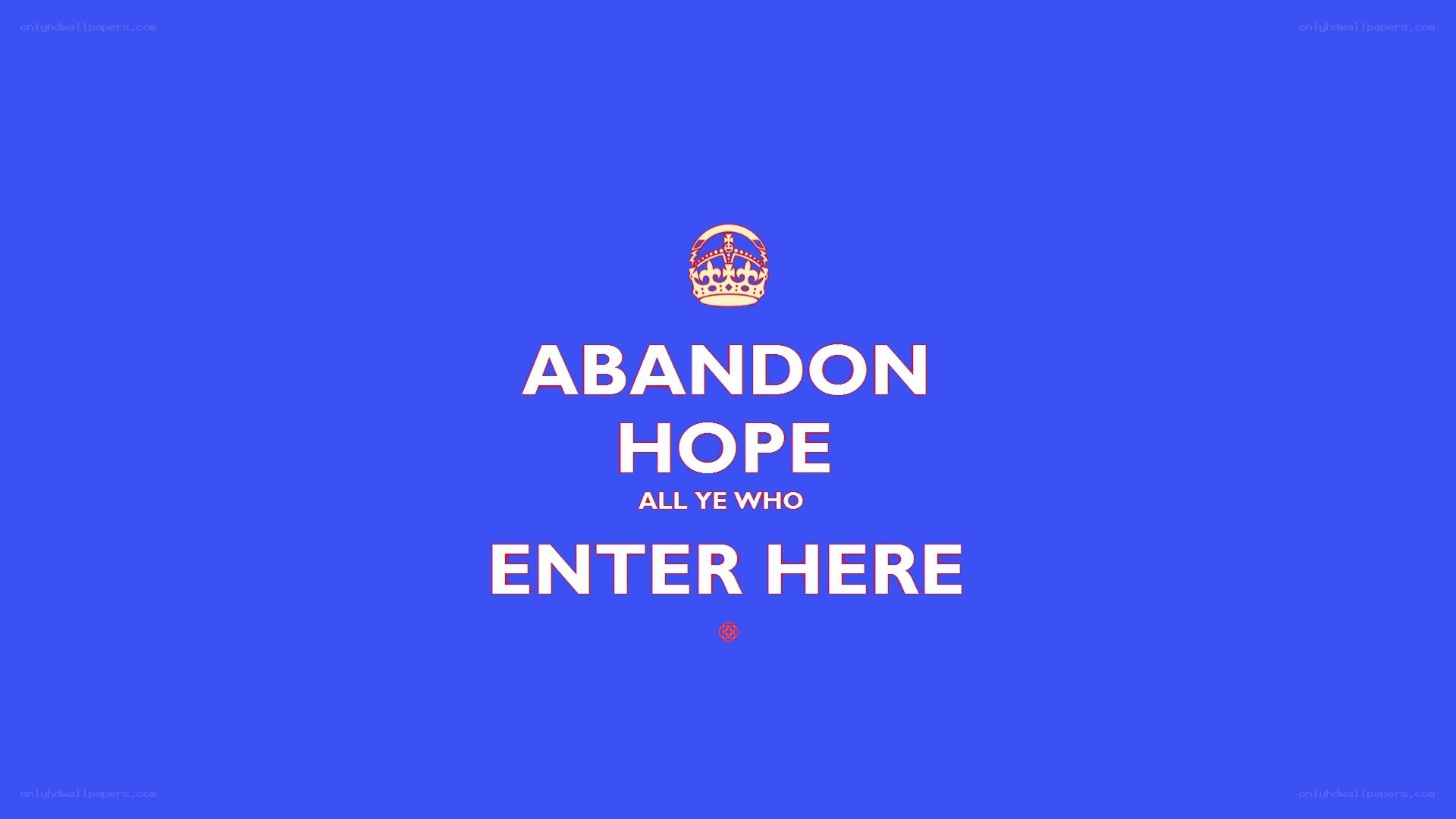 abandon hope all ye who enter here