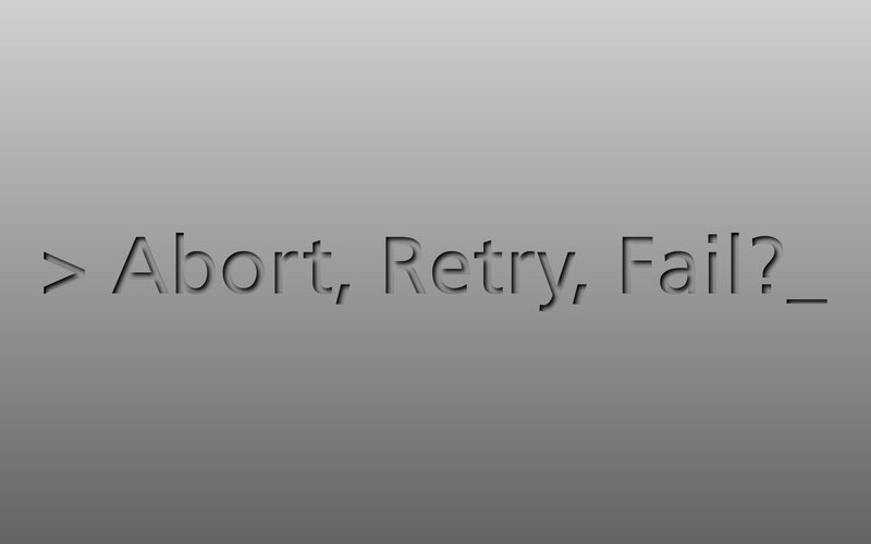 Abort Retry Fail