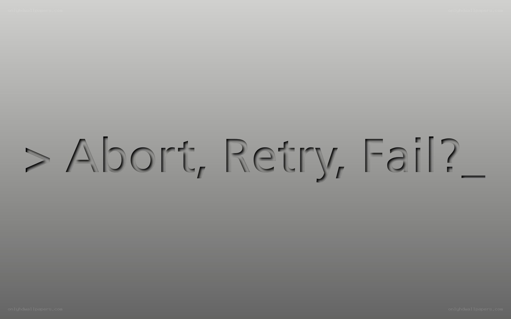 Abort Retry Fail
