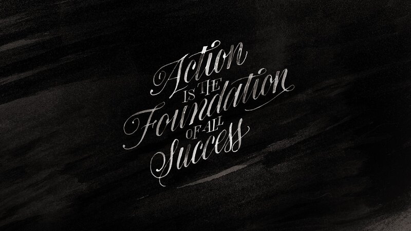 Action is the foundation of all success