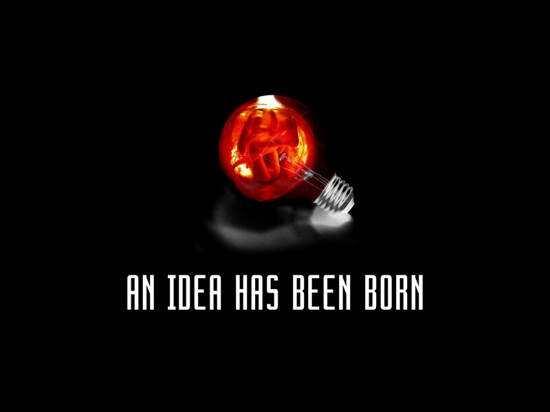 an idea has been born