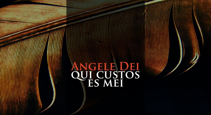 Angèle Dei Qui Custos Es Mei