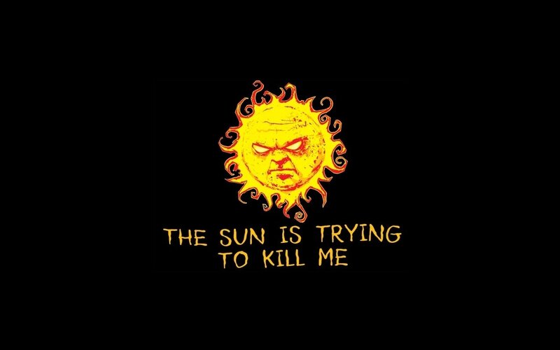 angry sun trying to kill me