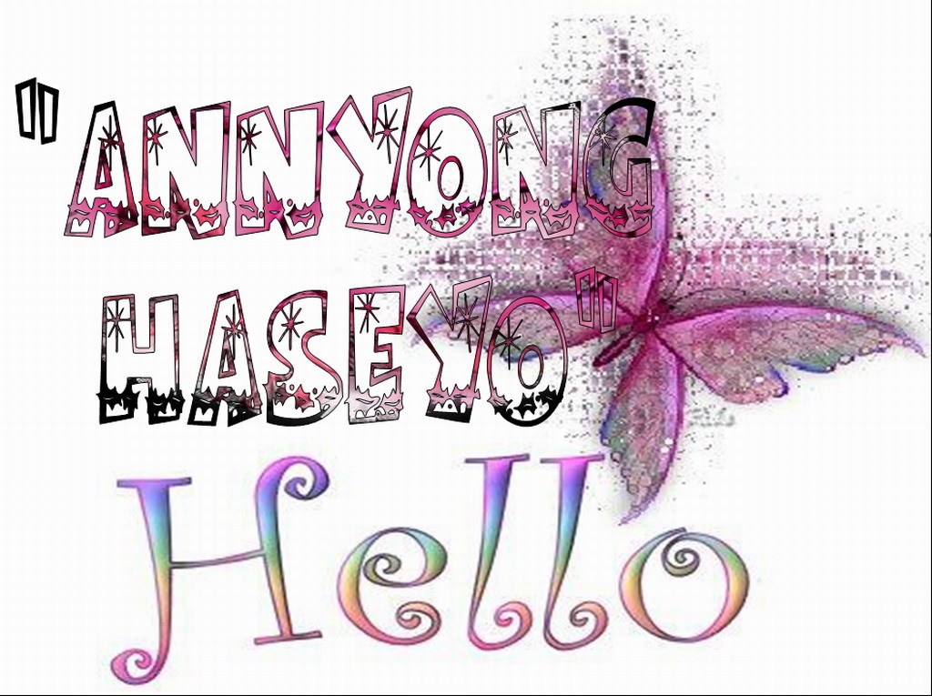 Annyong Haseyo Hello