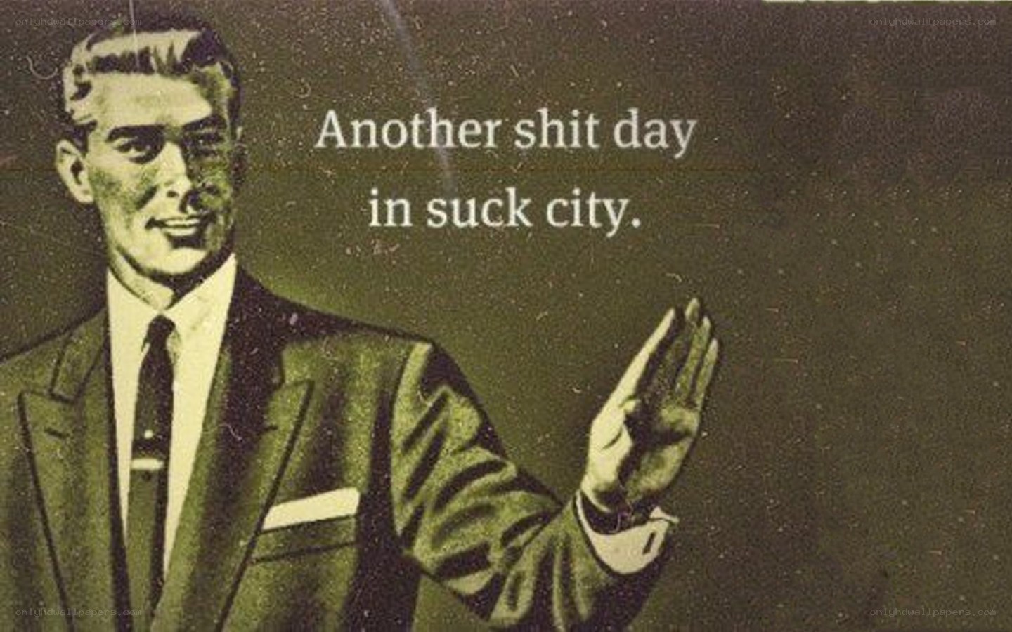 another shit day in suck city
