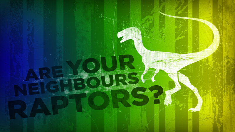 Are Your Neighbours Raptors?