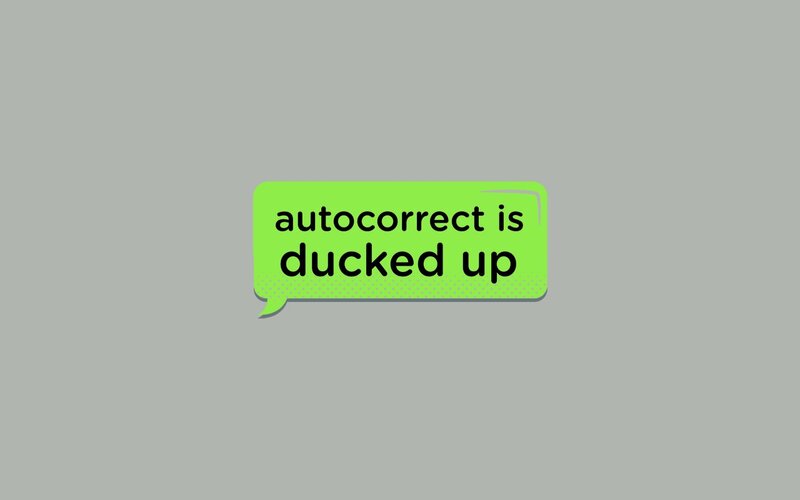 autocorrect is ducked up