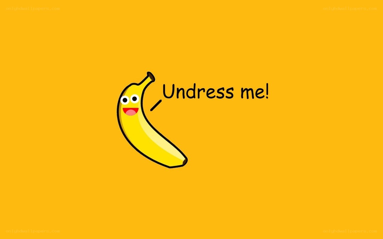 Banana says undress me