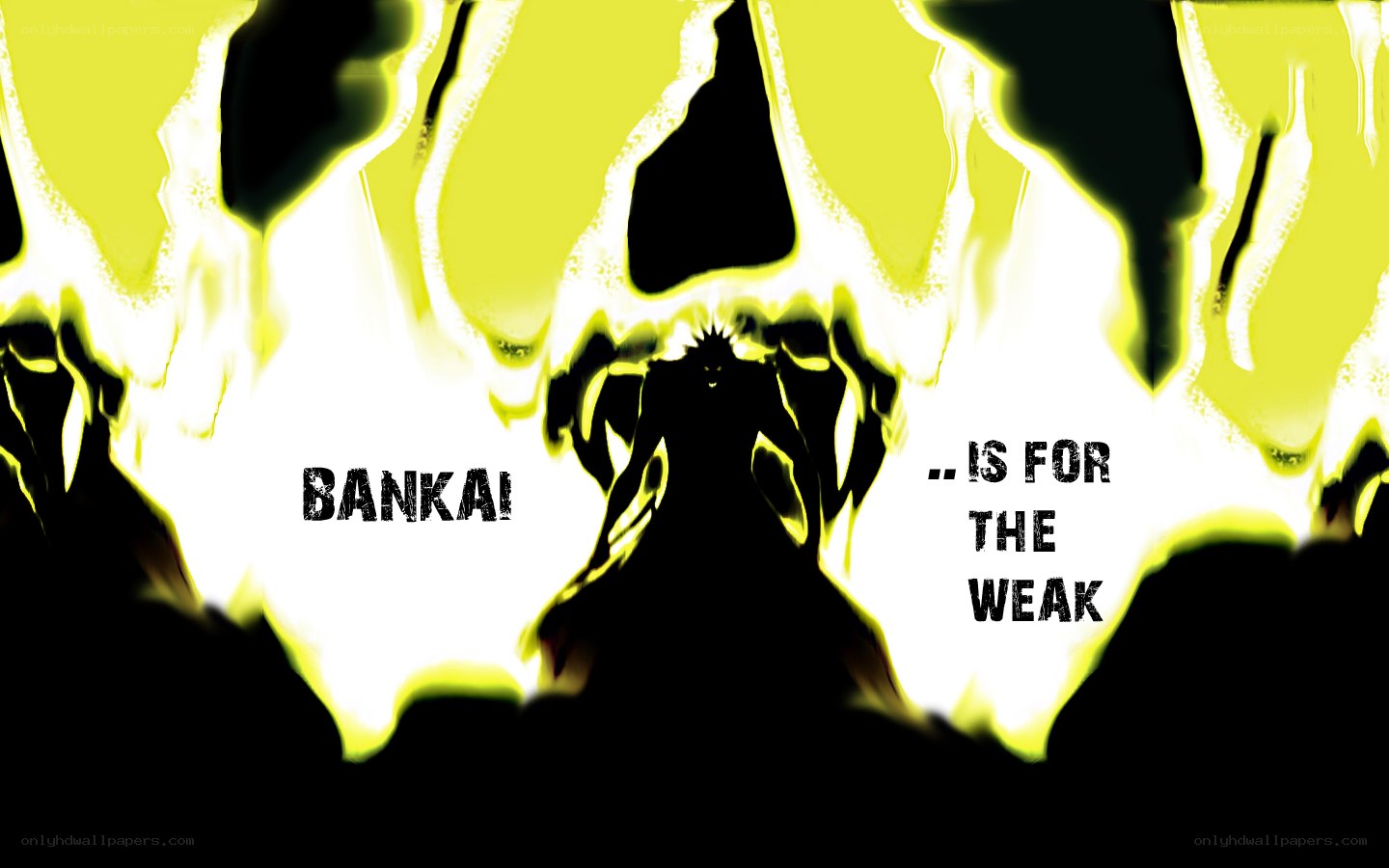 Bankai is for the weak