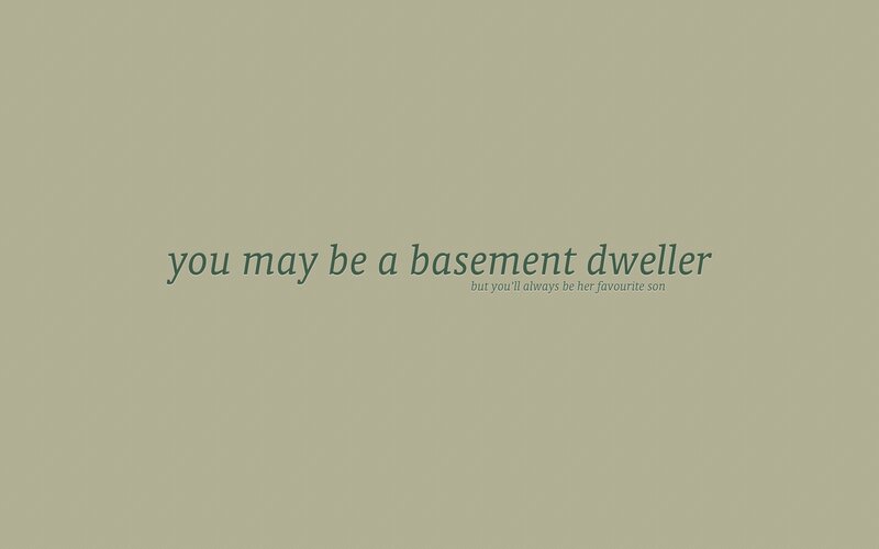 basement dweller quote
