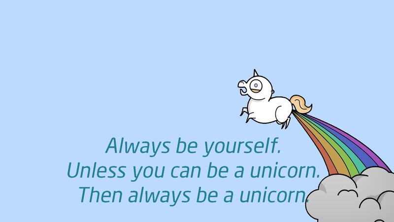 be a unicorn