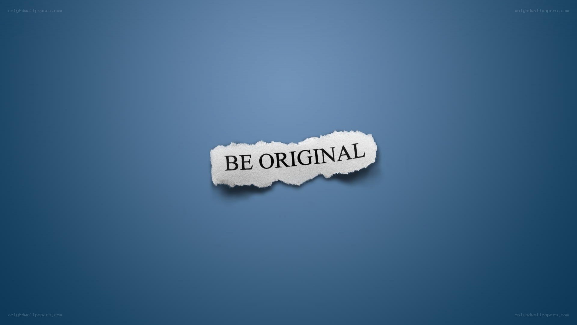Be Original text on torn paper