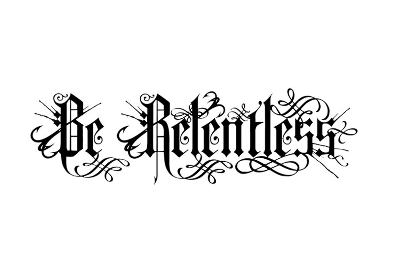 Be Relentless text art