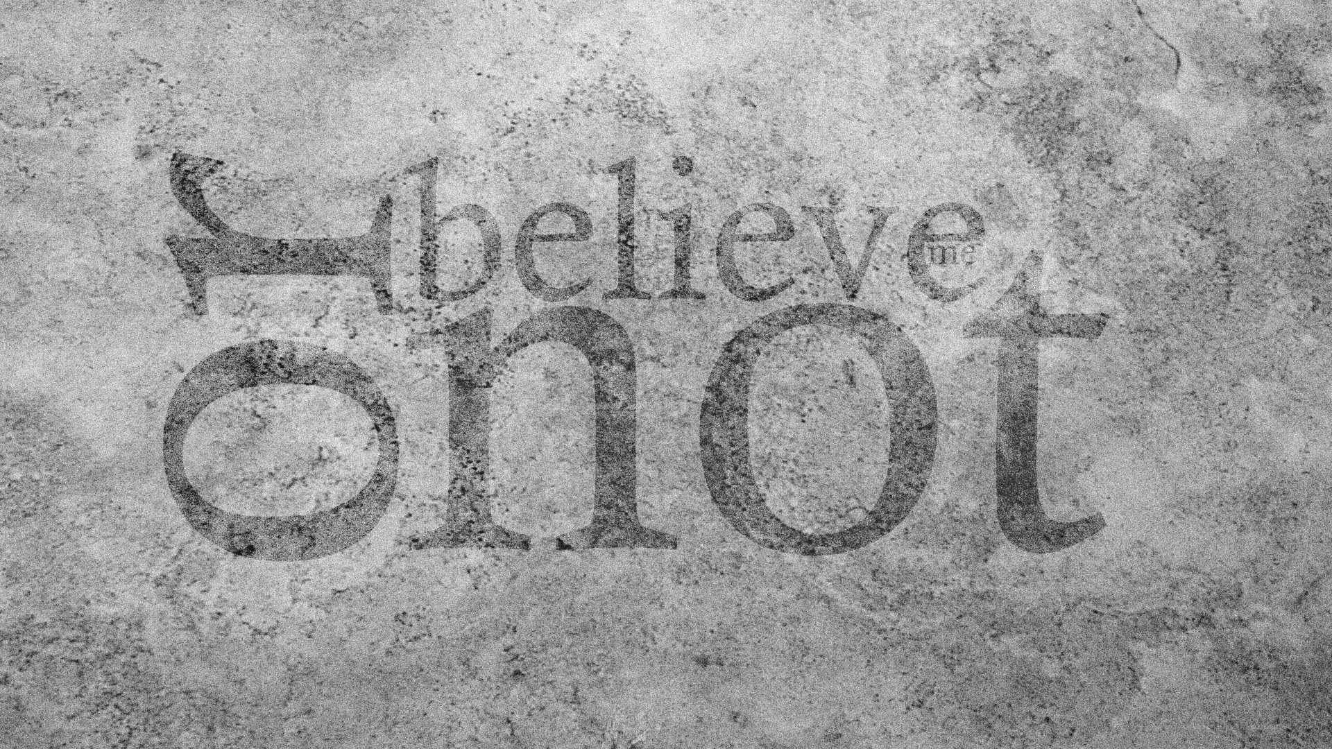 Believe or Not text on stone