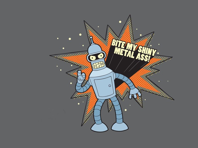 Bender with catchphrase