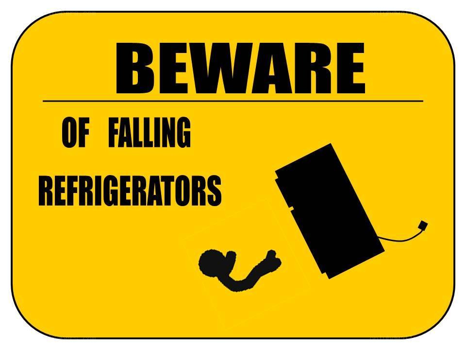 Beware of falling refrigerators