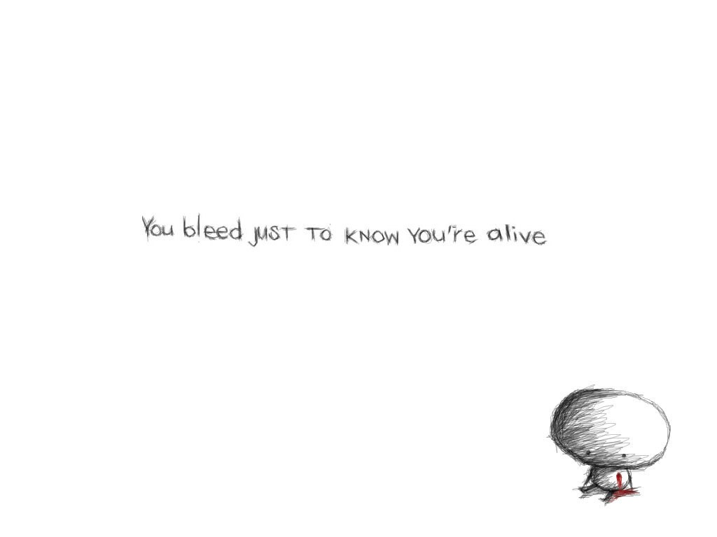 Bleeding to know you're alive
