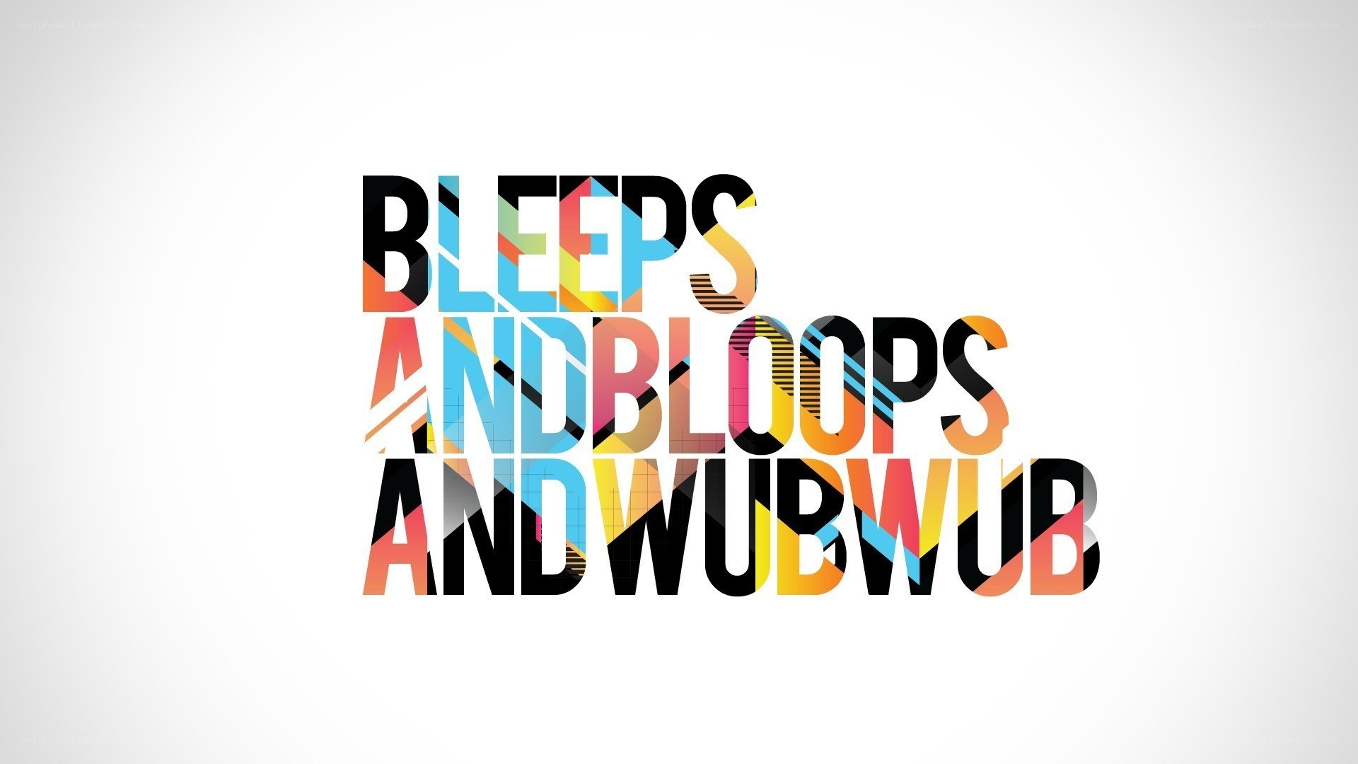 Bleeps and Bloops and Wub Wub