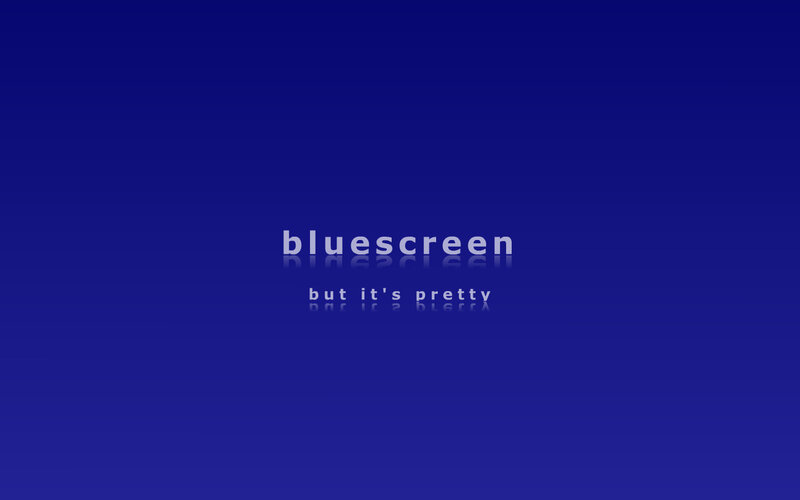bluescreen but it's pretty