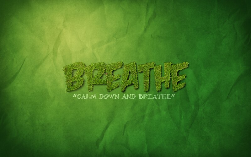 breathe calm down and breathe