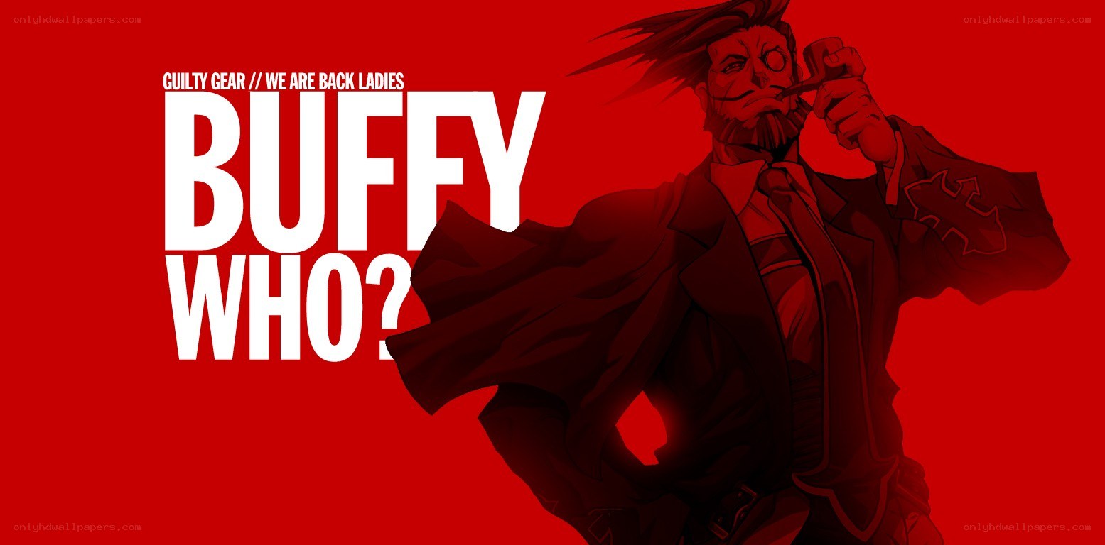 Buffy Who? Guilty Gear