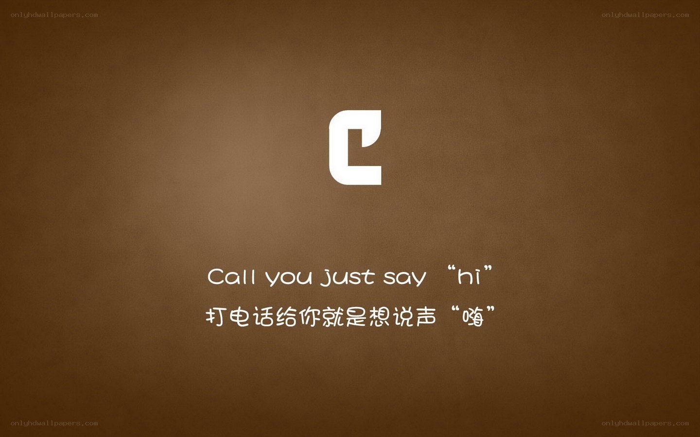 Call you just say hi