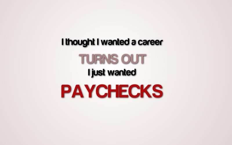 career vs paychecks