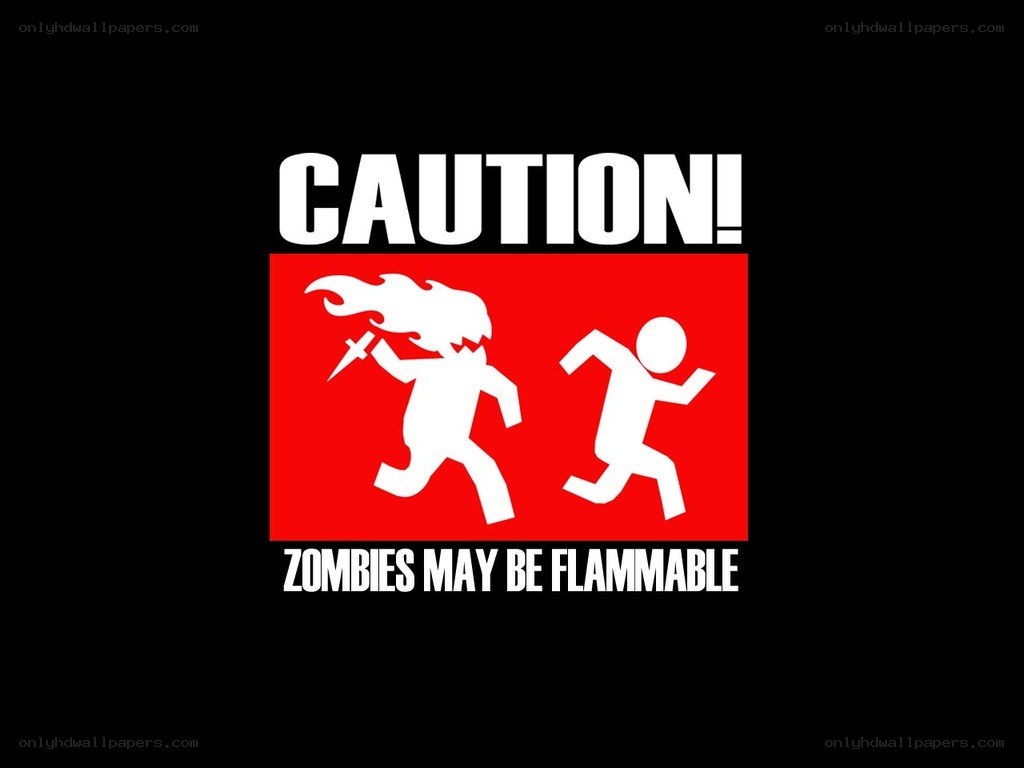 Caution: Zombies May Be Flammable