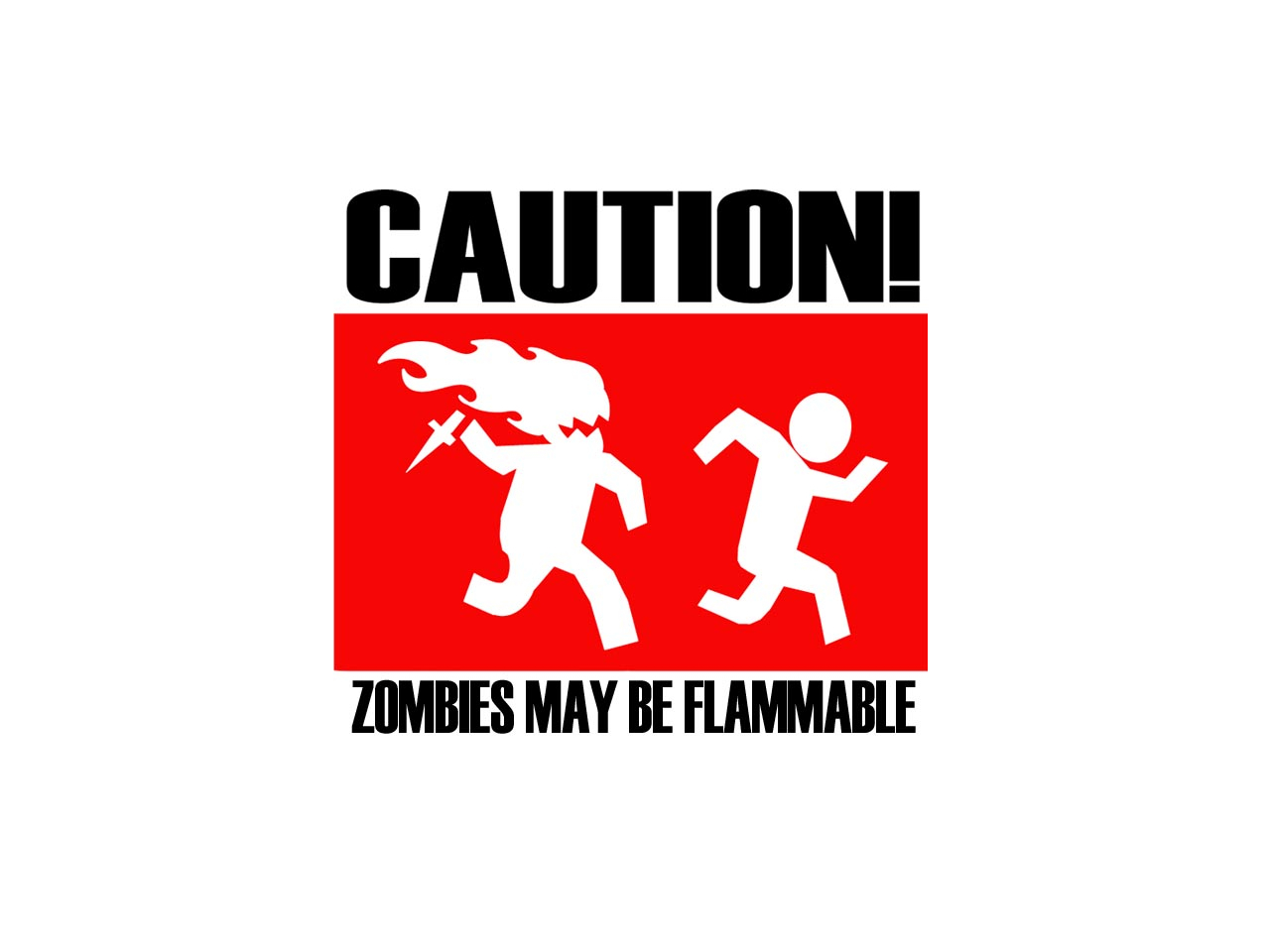 Caution: Zombies May Be Flammable