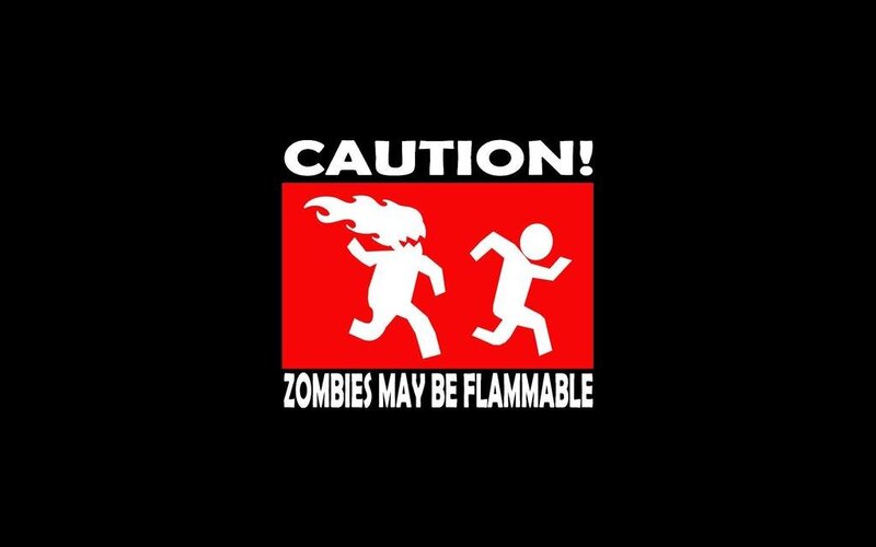 Caution: Zombies May Be Flammable
