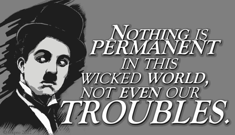 Charlie Chaplin quote on impermanence