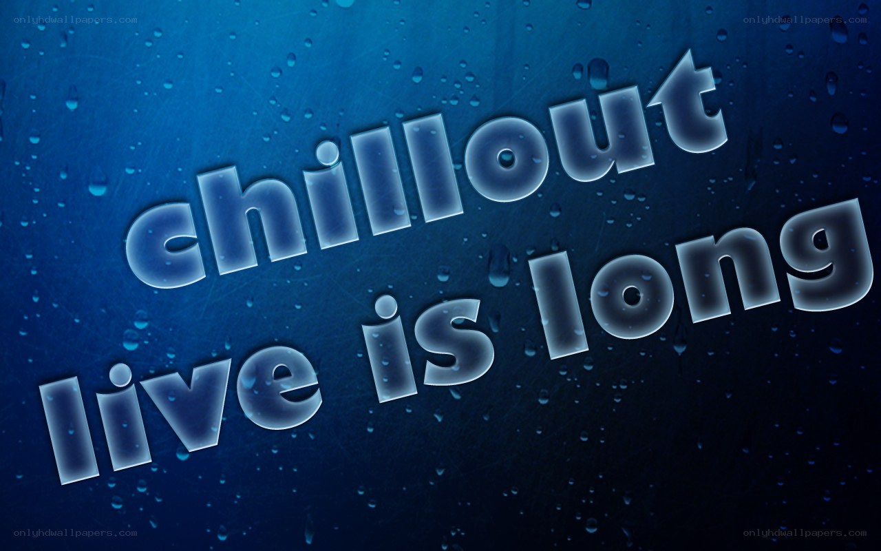 chillout live is long