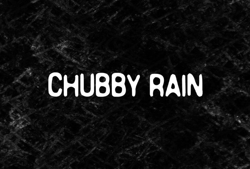 Chubby Rain text on dark background