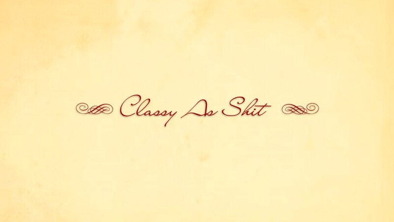 Classy As Shit title card