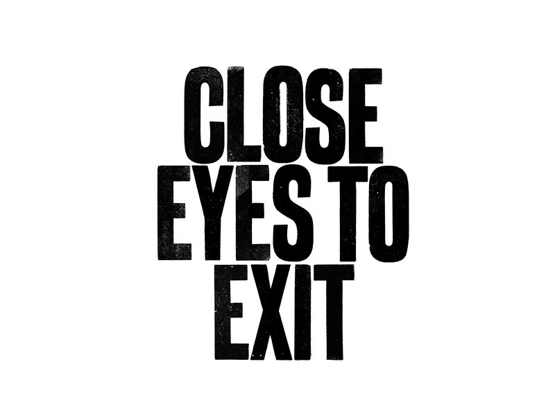 Close Eyes to Exit text