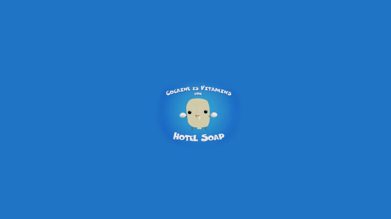 Cocaine is Vitamins for Hotel Soap