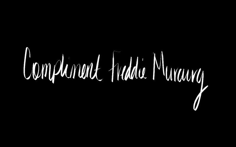 Compliment Freddie Mercury