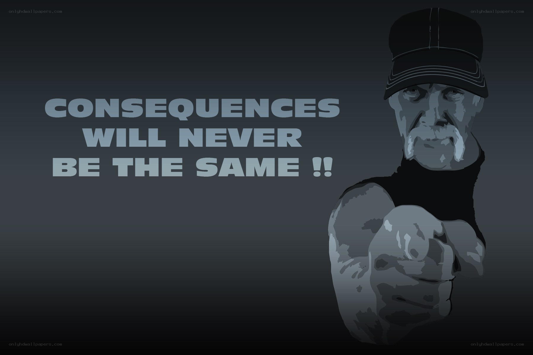 Consequences Will Never Be the Same