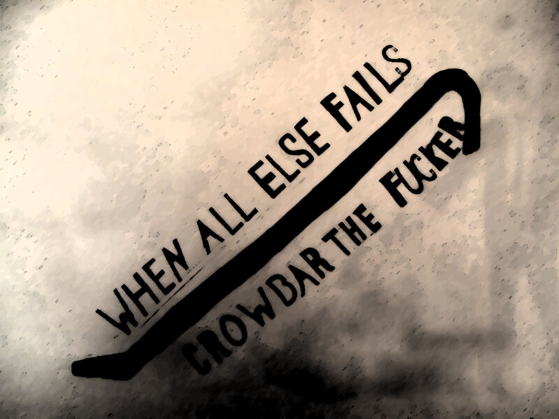 Crowbar quote graffiti