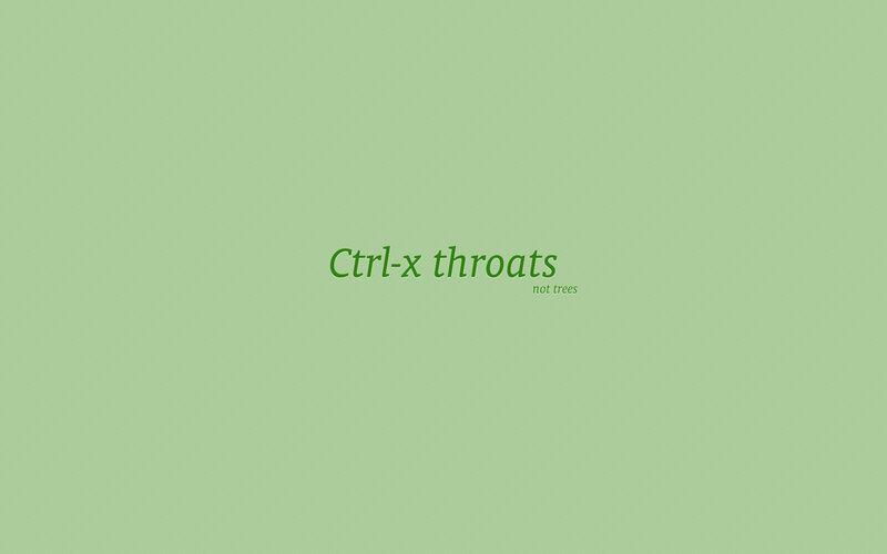 Ctrl-x throats not trees