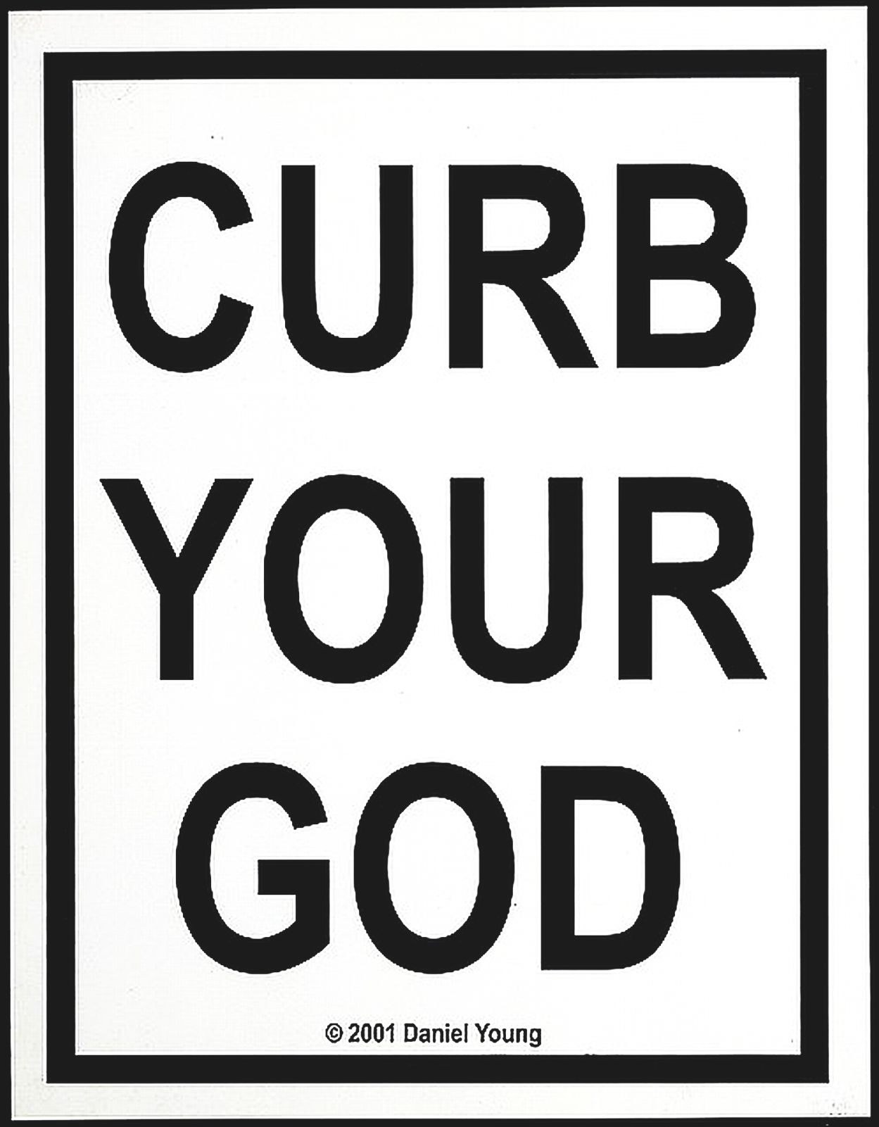 Curb Your God sign