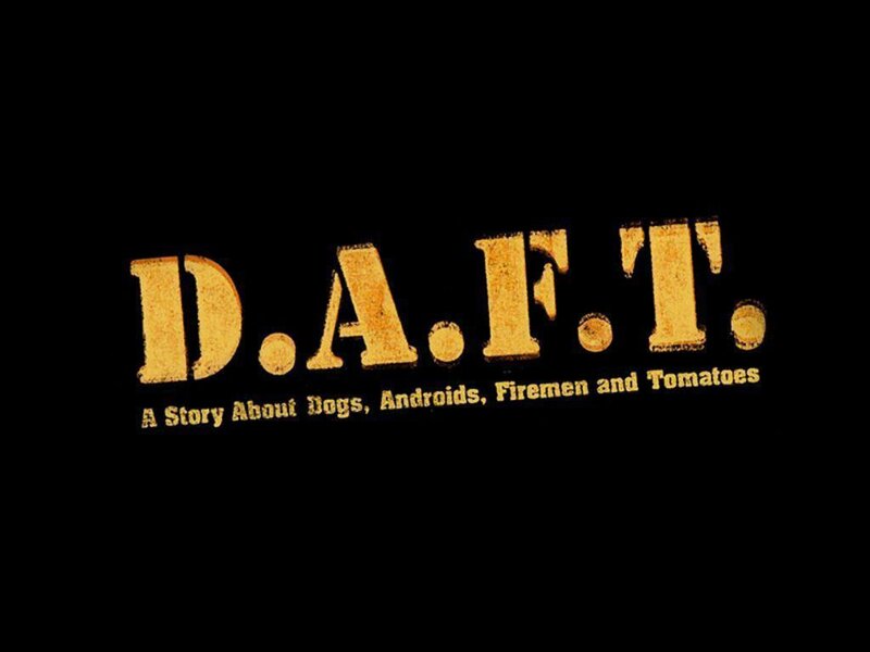 D.A.F.T. a story about dogs androids firemen and tomatoes
