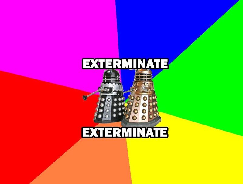 Daleks Exterminate Meme