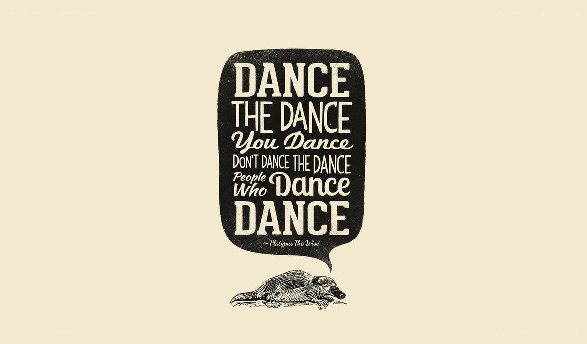 dance quote with platypus