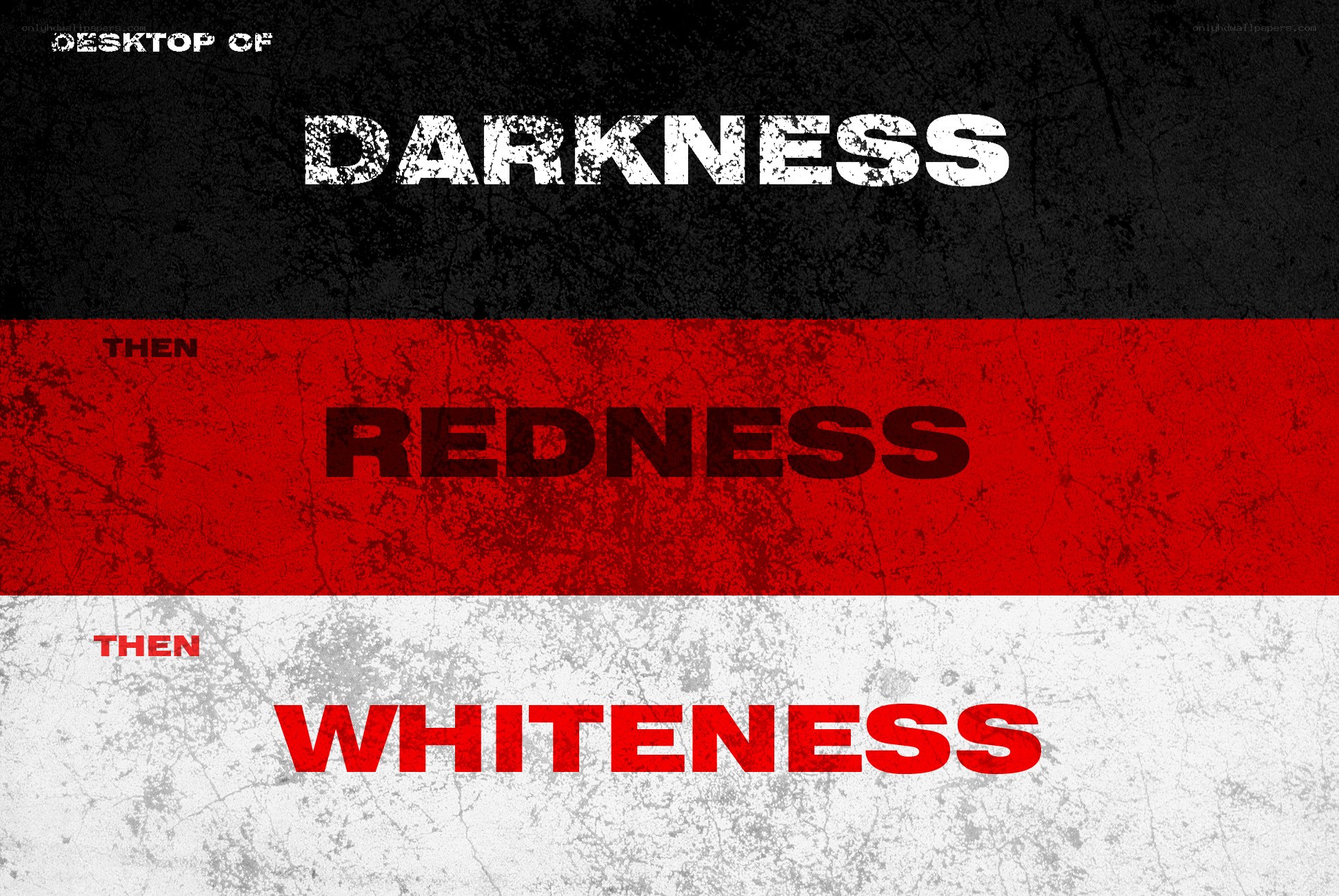 Darkness then Redness then Whiteness