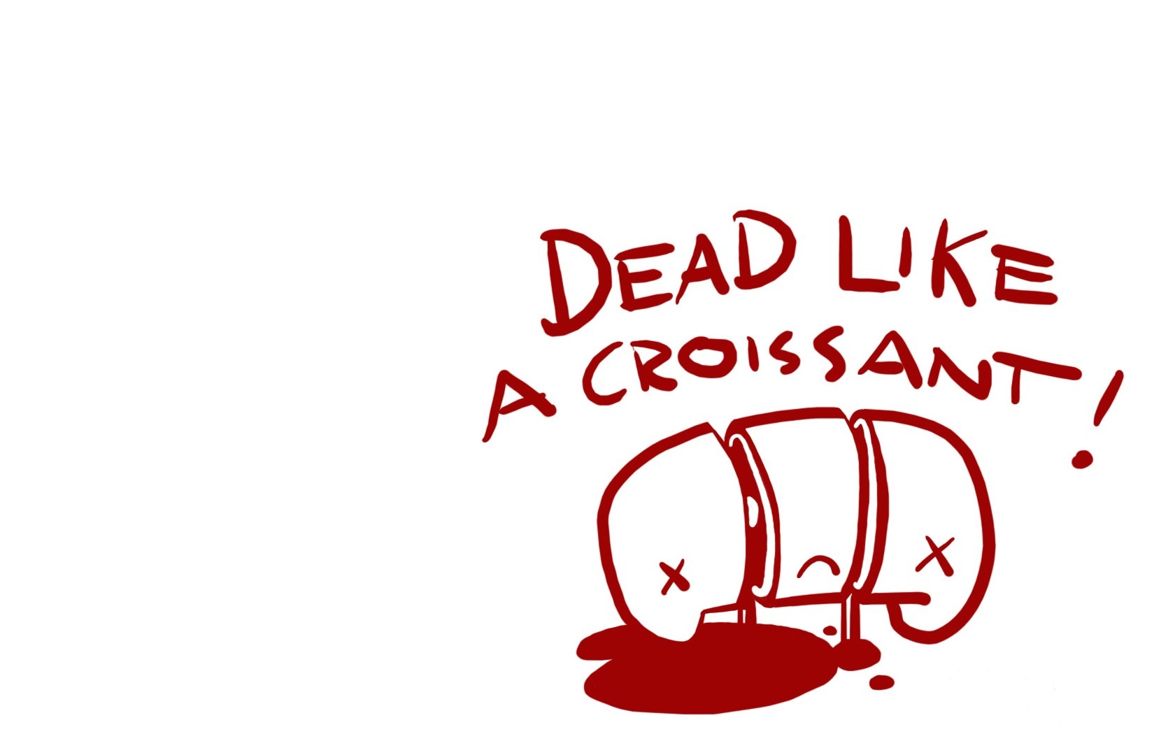 Dead Like a Croissant